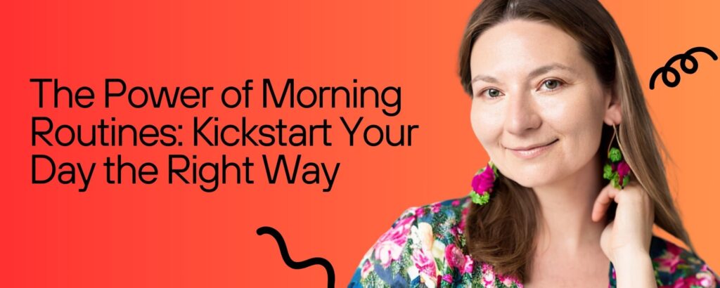 The Power of Morning Routines Kickstart Your Day the Right Way - marta loveguard